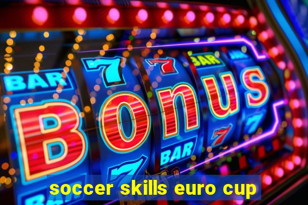 soccer skills euro cup